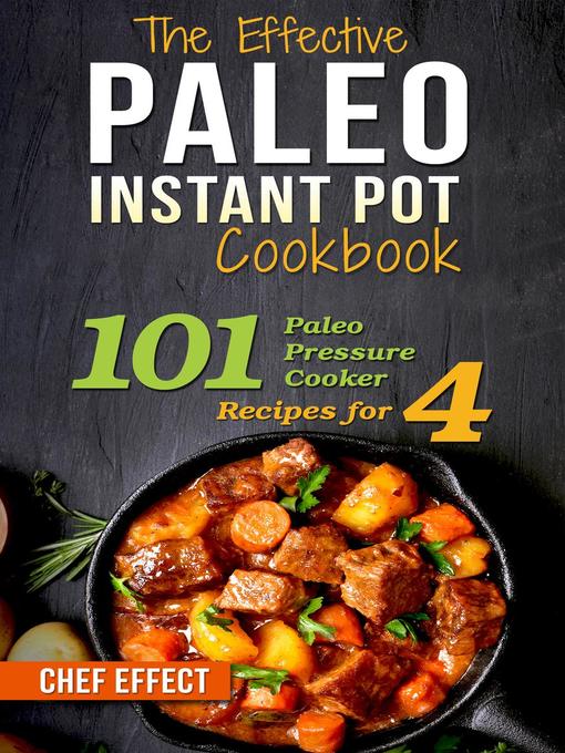 Title details for The Effective Paleo Instant Pot Cookbook by Chef Effect - Available